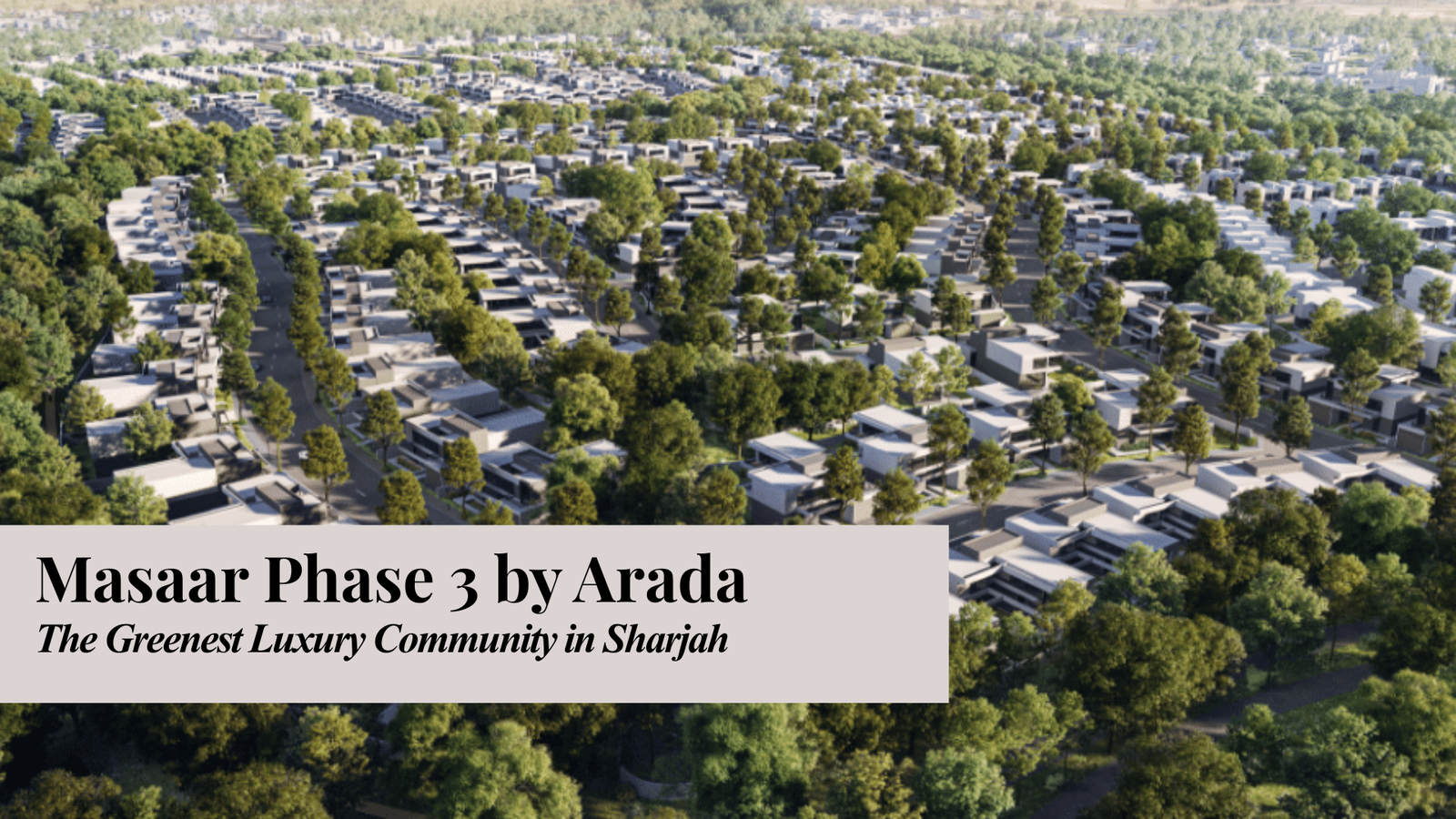 Masaar Phase 3 by Arada – The Greenest Luxury Community in Sharjah